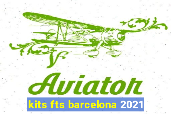 kits fts barcelona 2021